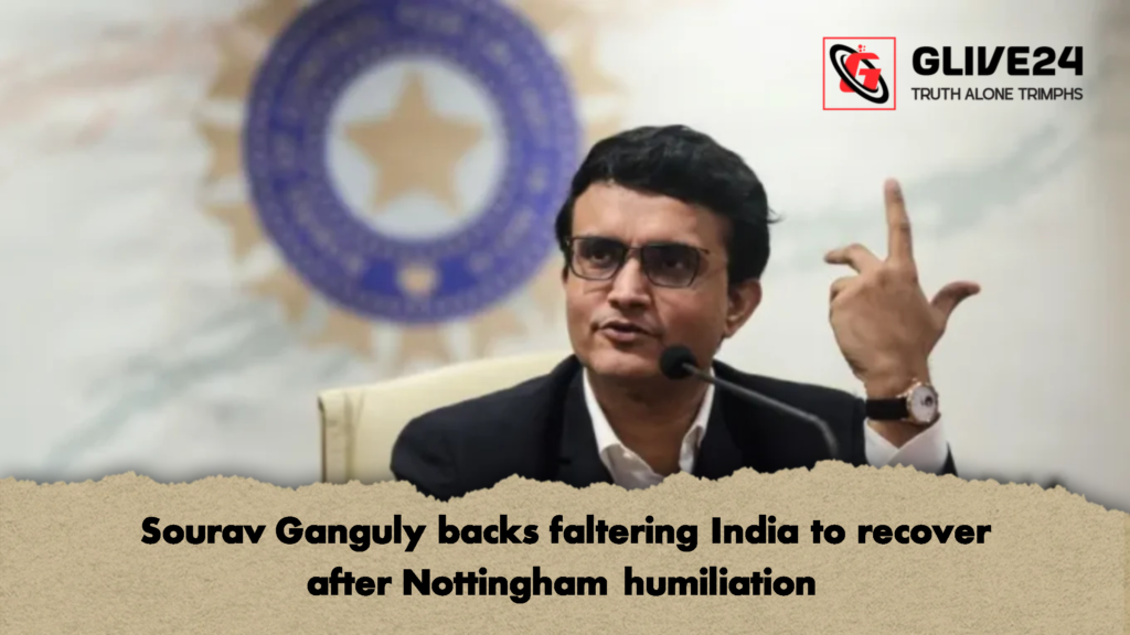 Sourav Ganguly backs faltering India to recover after Nottingham humiliation 1 Sourav Ganguly backs faltering India to recover after Nottingham humiliation