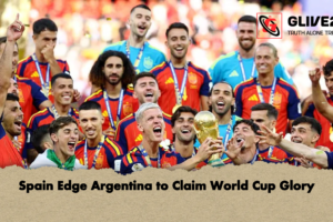 Spain Edge Argentina to Claim World Cup Glory