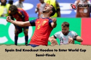 Spain End Knockout Hoodoo to Enter World Cup Semi-Finals