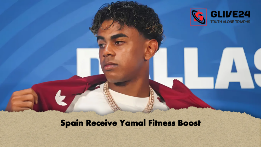Spain Receive Yamal Fitness Boost 2 Spain Receive Yamal Fitness Boost