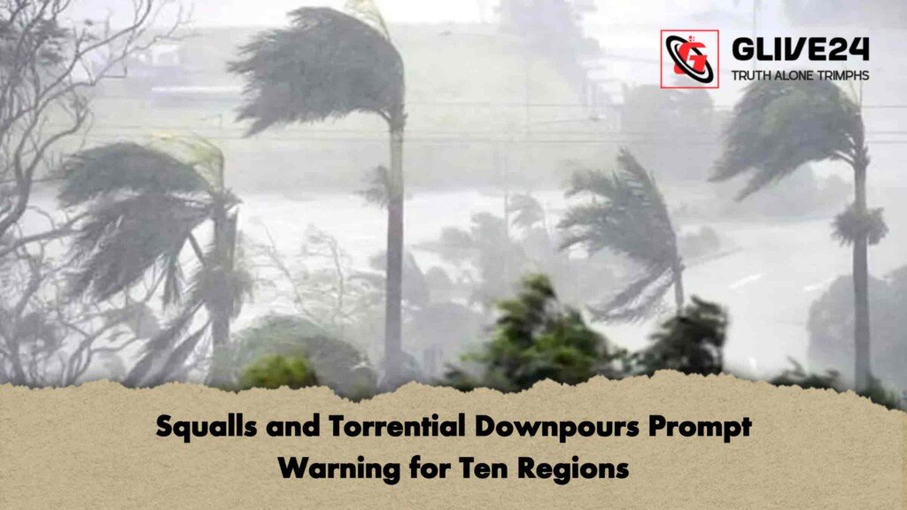 Squalls and Torrential Downpours Prompt Warning for Ten Regions