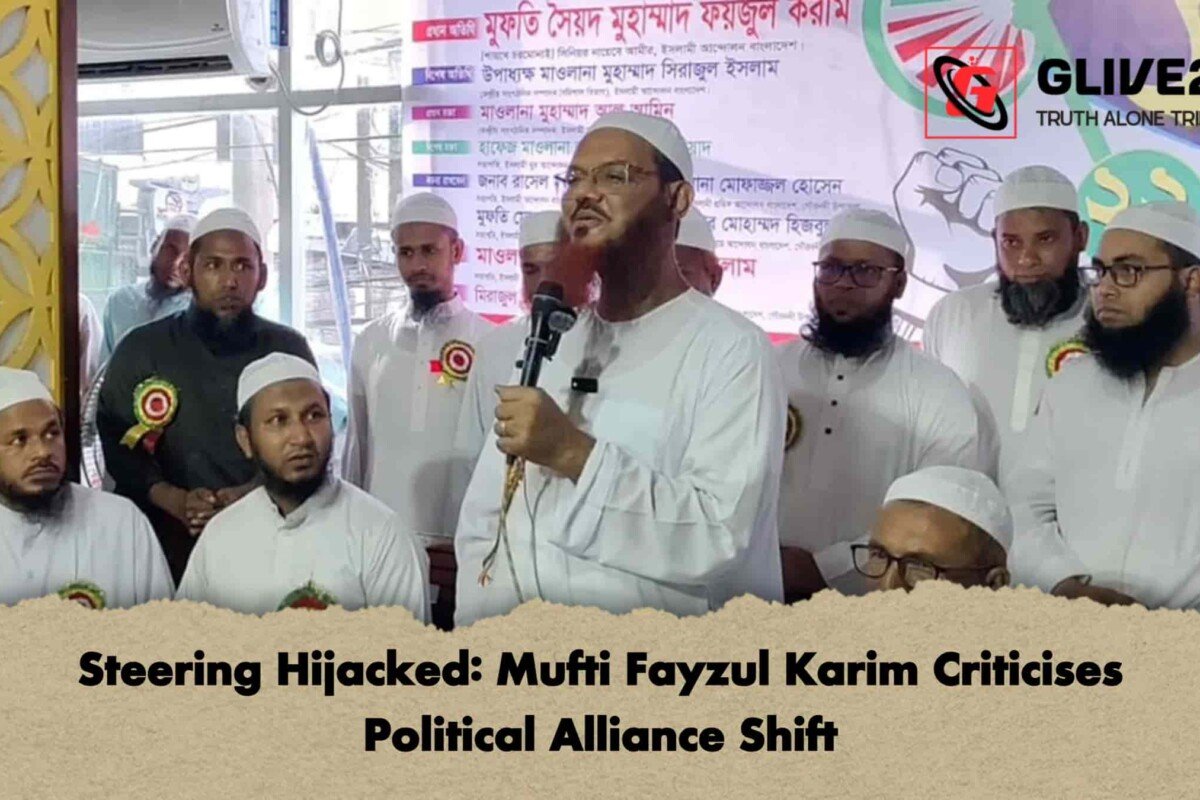 Steering Hijacked: Mufti Fayzul Karim Criticises Political Alliance Shift