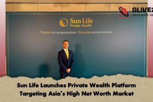 Sun Life Launches Private Wealth Platform Targeting Asia’s High Net Worth Market