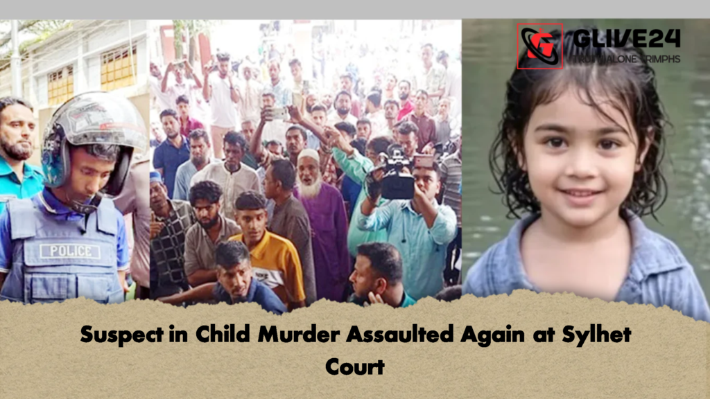 Suspect in Child Murder Assaulted Again at Sylhet Court 2 Suspect in Child Murder Assaulted Again at Sylhet Court