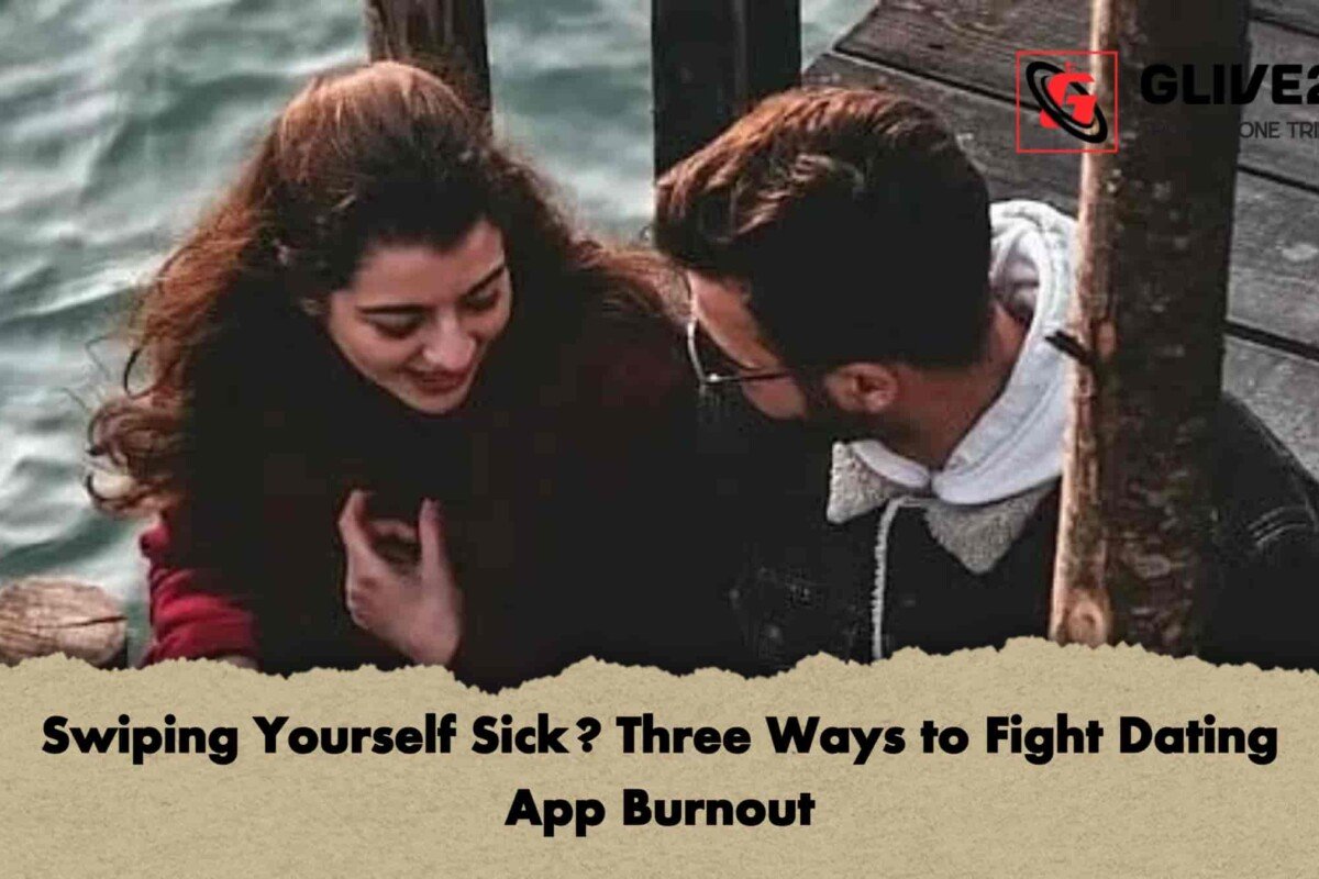 Swiping Yourself Sick? Three Ways to Fight Dating App Burnout