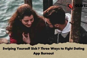 Swiping Yourself Sick? Three Ways to Fight Dating App Burnout