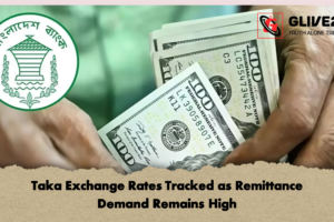 Taka Exchange Rates Tracked as Remittance Demand Remains High