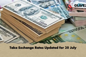Taka Exchange Rates Updated for 20 July