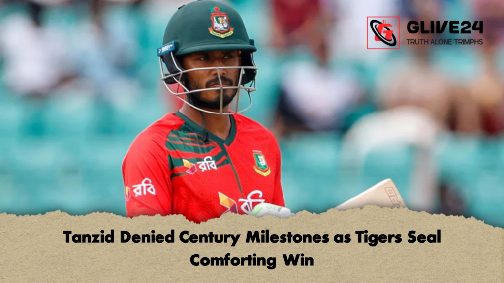 Tanzid Denied Century Milestones as Tigers Seal Comforting Win 1 Tanzid Denied Century Milestones as Tigers Seal Comforting Win