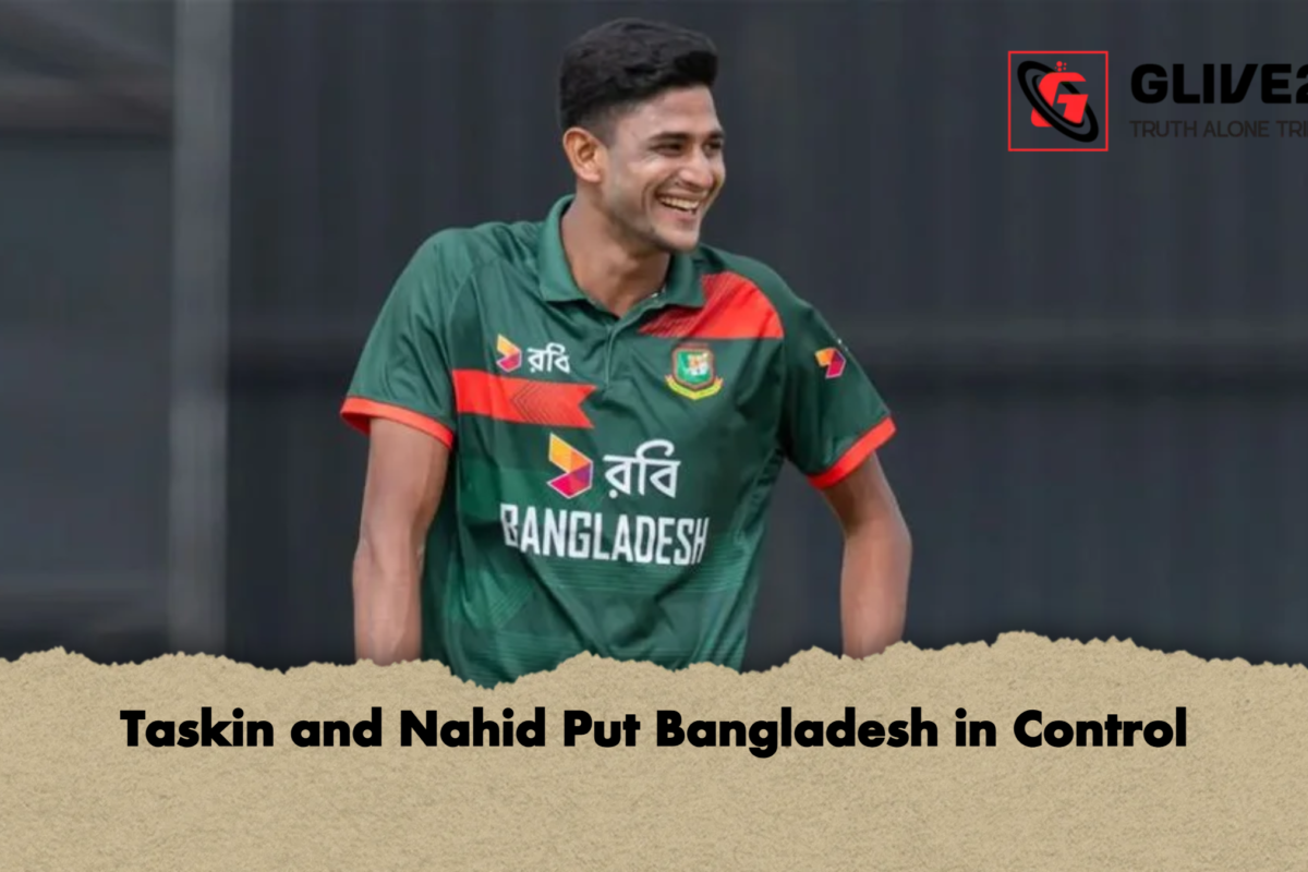 Taskin and Nahid Put Bangladesh in Control