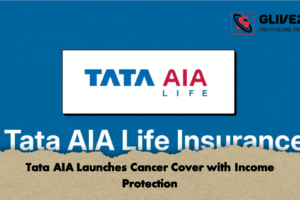 Tata AIA Launches Cancer Cover with Income Protection