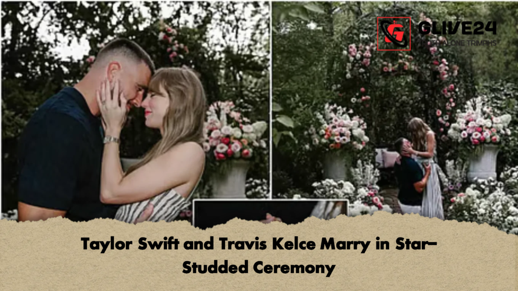Taylor Swift and Travis Kelce Marry in Star Studded Ceremony 3 Taylor Swift and Travis Kelce Marry in Star-Studded Ceremony