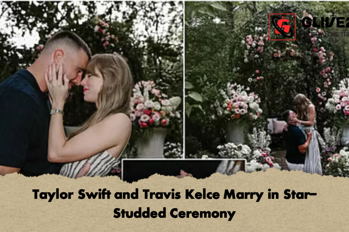 Taylor Swift and Travis Kelce Marry in Star-Studded Ceremony