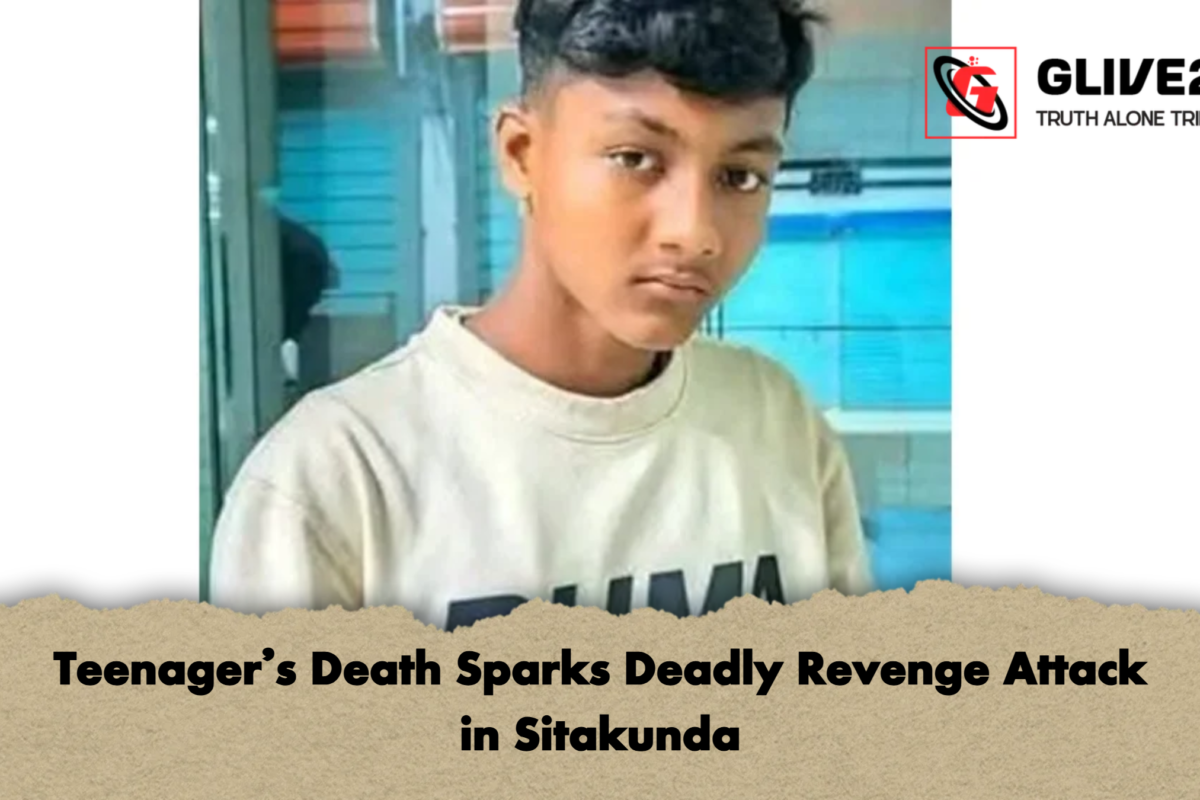 Teenager’s Death Sparks Deadly Revenge Attack in Sitakunda
