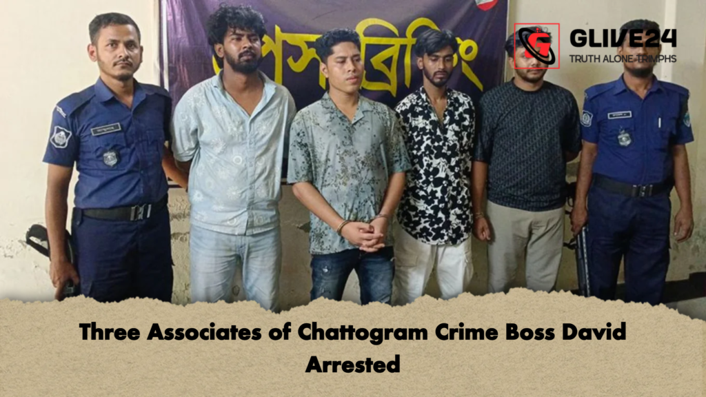 Three Associates of Chattogram Crime Boss David Arrested 2 Three Associates of Chattogram Crime Boss David Arrested