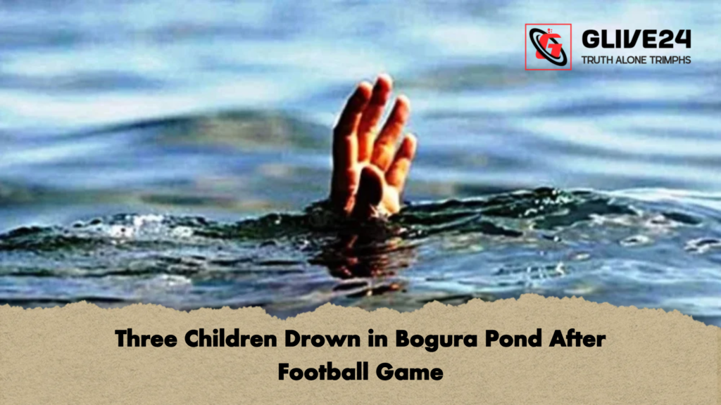 Three Children Drown in Bogura Pond After Football Game Three Children Drown in Bogura Pond After Football Game