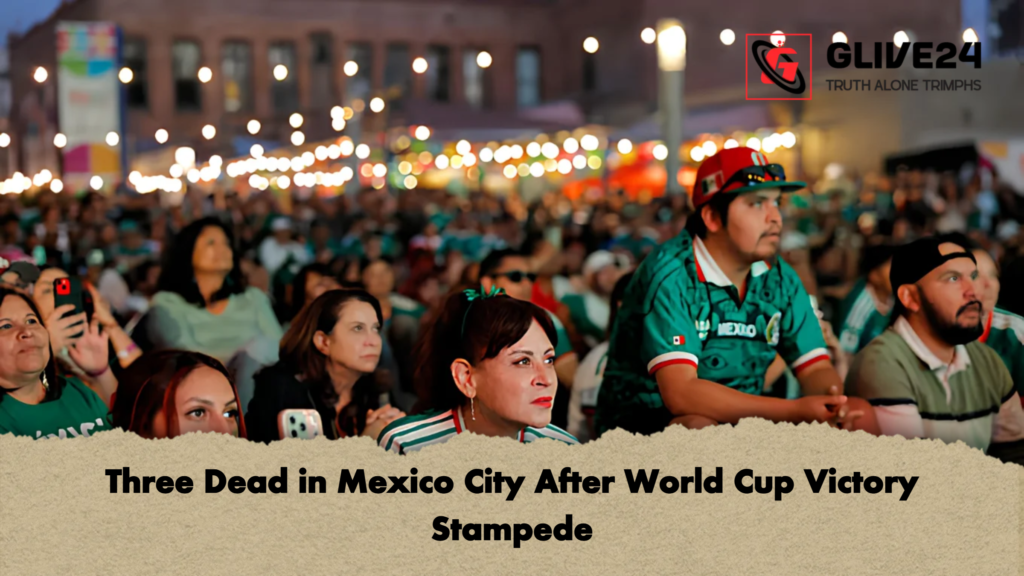 Three Dead in Mexico City After World Cup Victory Stampede 2 Three Dead in Mexico City After World Cup Victory Stampede