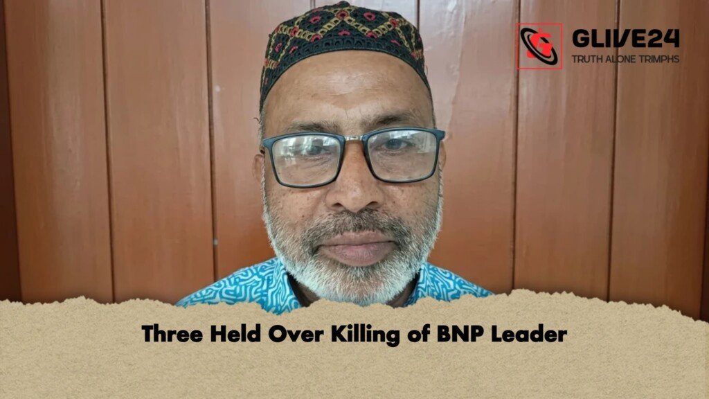 Three Held Over Killing of BNP Leader 1 Three Held Over Killing of BNP Leader