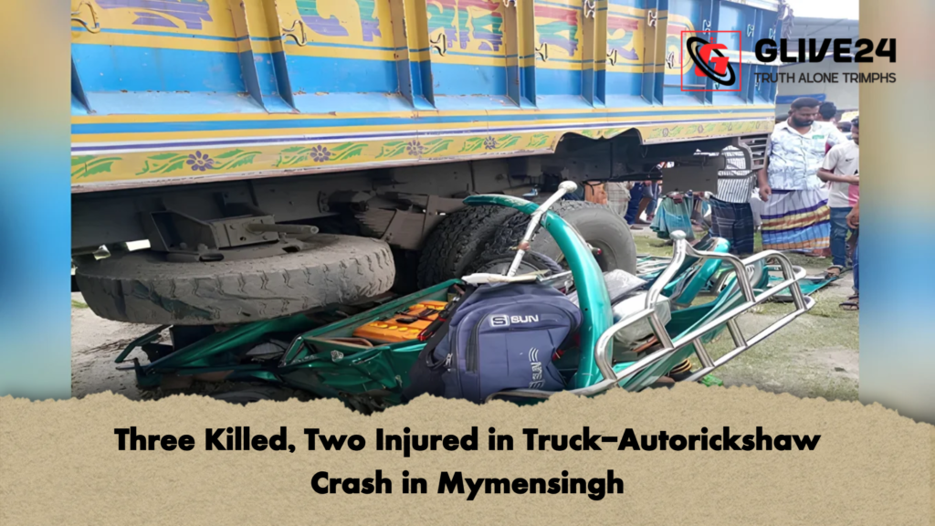 Three Killed Two Injured in Truck Autorickshaw Crash in Mymensingh 2 Three Killed, Two Injured in Truck-Autorickshaw Crash in Mymensingh