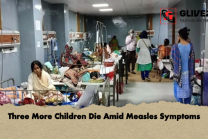 Three More Children Die Amid Measles Symptoms