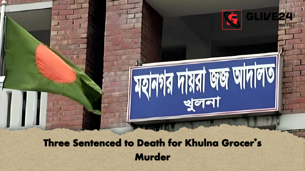 Three Sentenced to Death for Khulna Grocers Murder 2 Three Sentenced to Death for Khulna Grocer’s Murder