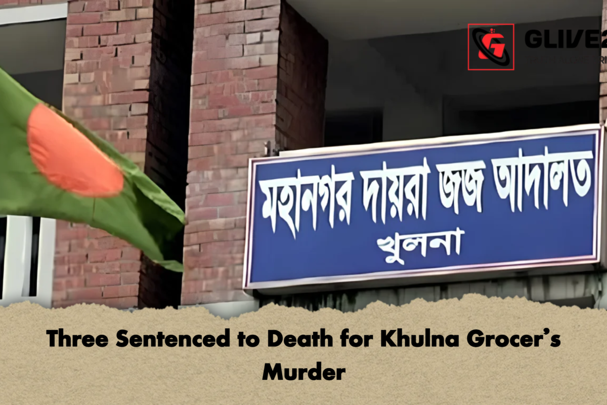 Three Sentenced to Death for Khulna Grocer’s Murder