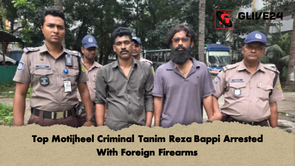 Top Motijheel Criminal Tanim Reza Bappi Arrested With Foreign Firearms 2 Top Motijheel Criminal Tanim Reza Bappi Arrested With Foreign Firearms