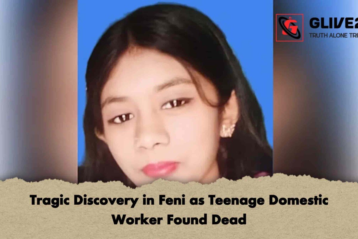 Tragic Discovery in Feni as Teenage Domestic Worker Found Dead
