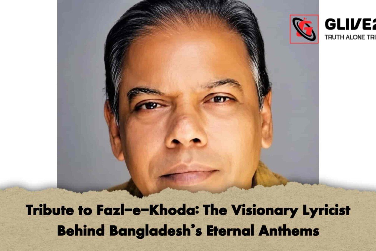 Tribute to Fazl-e-Khoda: The Visionary Lyricist Behind Bangladesh’s Eternal Anthems