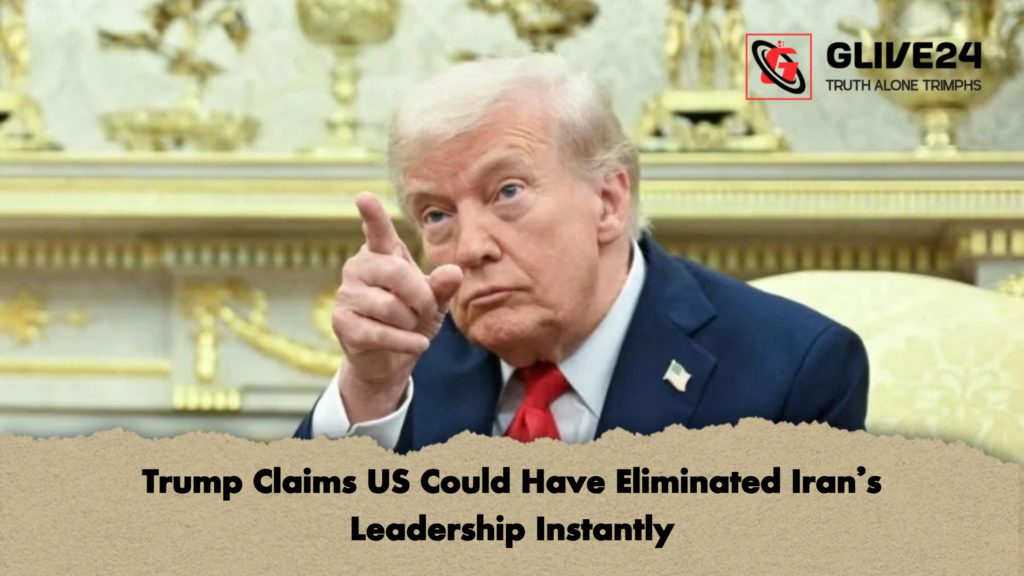 Trump Claims US Could Have Eliminated Iran's Leadership Instantly 3 Trump Claims US Could Have Eliminated Irans Leadership Instantly Trump Claims US Could Have Eliminated Iran's Leadership Instantly