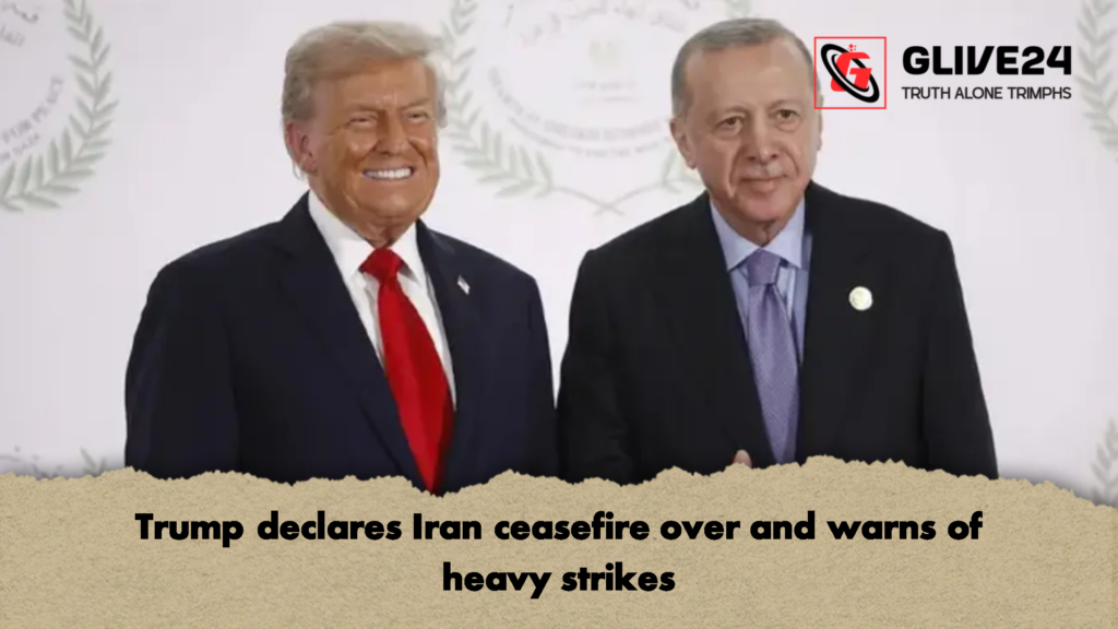 Trump declares Iran ceasefire over and warns of heavy strikes 2 Trump declares Iran ceasefire over and warns of heavy strikes
