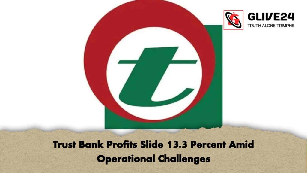 Trust Bank Profits Slide 13.3 Percent Amid Operational Challenges