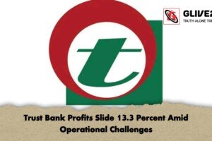 Trust Bank Profits Slide 13.3 Percent Amid Operational Challenges
