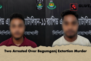 Two Arrested Over Begumganj Extortion Murder