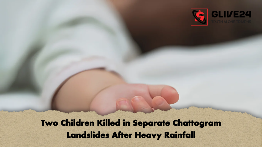 Two Children Killed in Separate Chattogram Landslides After Heavy Rainfall 2 Two Children Killed in Separate Chattogram Landslides After Heavy Rainfall