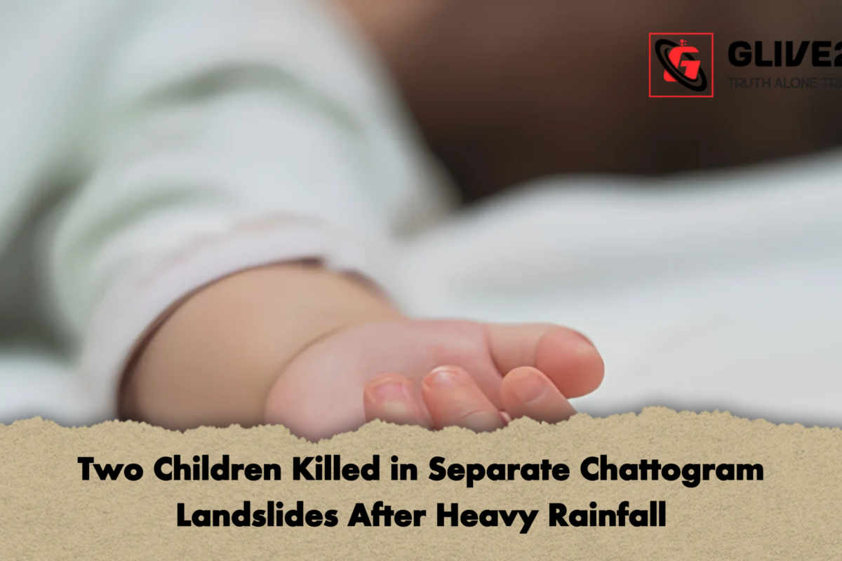 Two Children Killed in Separate Chattogram Landslides After Heavy Rainfall