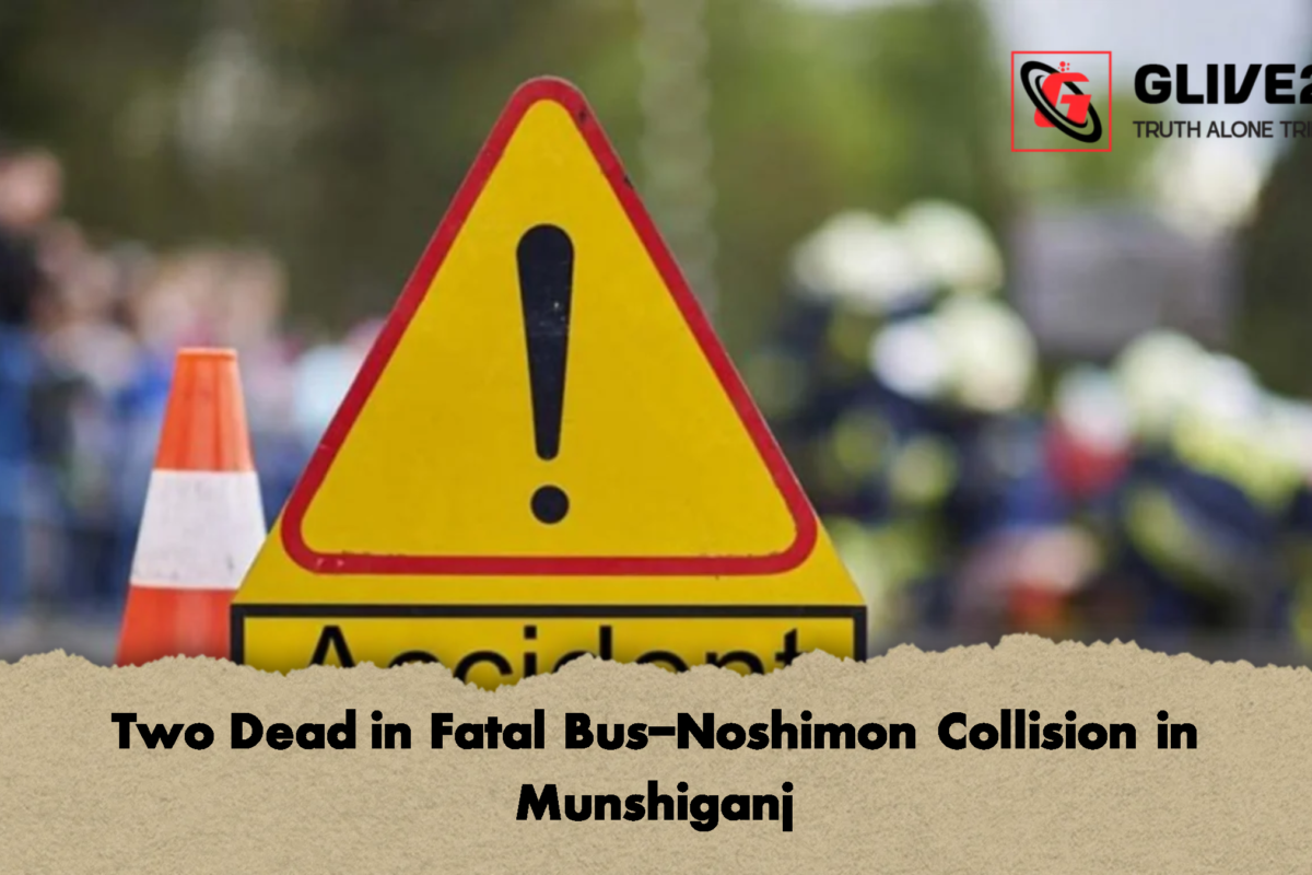 Two Dead in Fatal Bus-Noshimon Collision in Munshiganj
