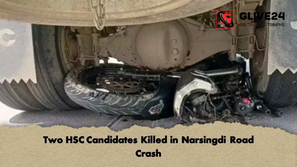 Two HSC Candidates Killed in Narsingdi Road Crash 2 Two HSC Candidates Killed in Narsingdi Road Crash