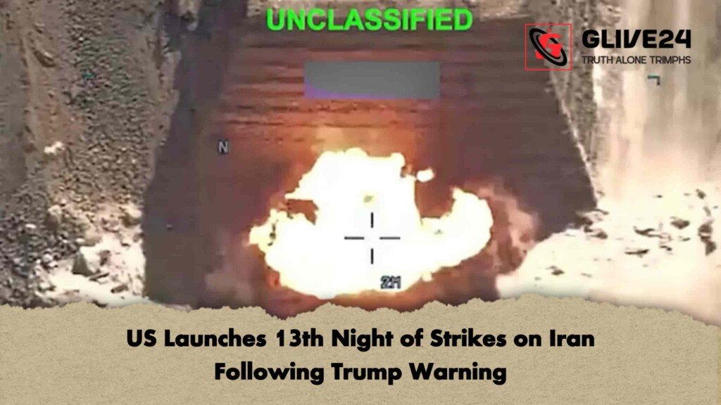 US Launches 13th Night of Strikes on Iran Following Trump Warning