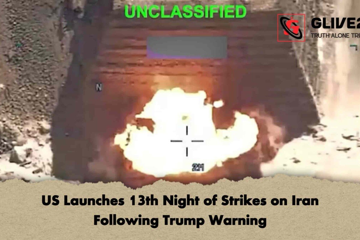 US Launches 13th Night of Strikes on Iran Following Trump Warning