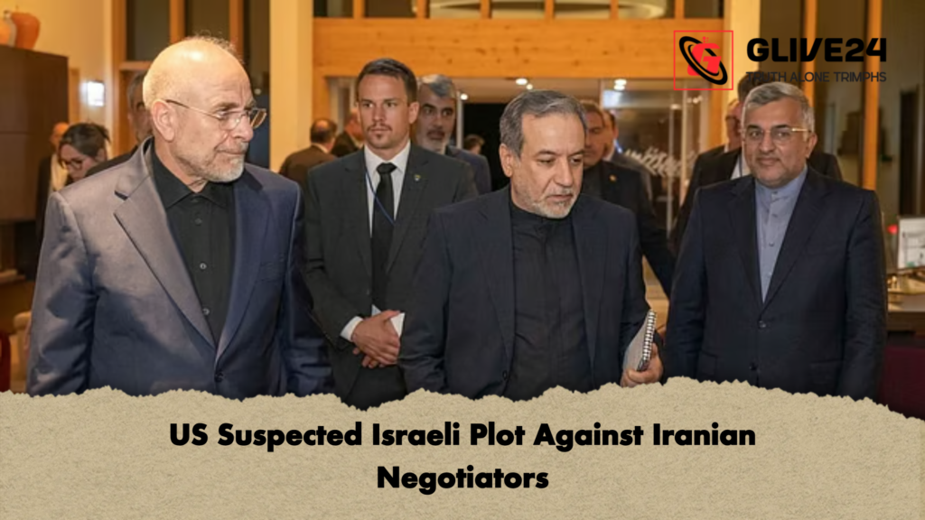 US Suspected Israeli Plot Against Iranian Negotiators 2 US Suspected Israeli Plot Against Iranian Negotiators US Suspected Israeli Plot Against Iranian Negotiators