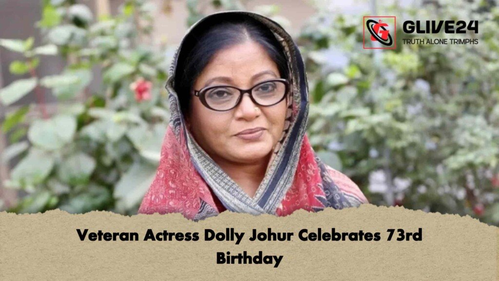 Veteran Actress Dolly Johur Celebrates 73rd Birthday