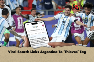 Viral Search Links Argentina To ‘Thieves’ Tag