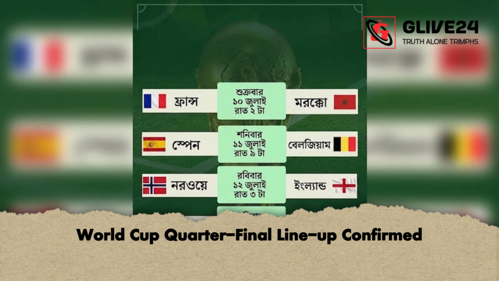 World Cup Quarter Final Line up Confirmed 2 World Cup Quarter-Final Line-up Confirmed