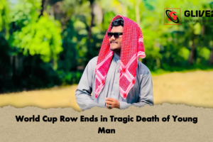 World Cup Row Ends in Tragic Death of Young Man