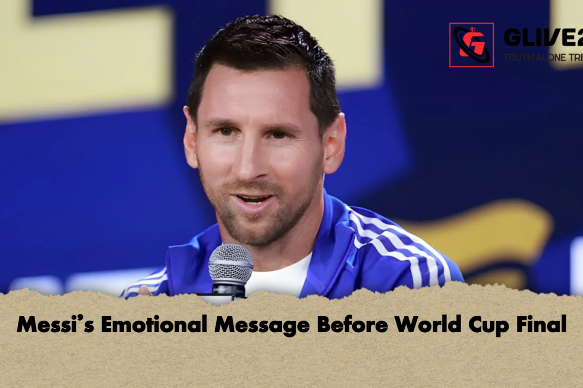 Messi’s Emotional Message Before World Cup Final