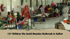 127 Children Die Amid Measles Outbreak in Sylhet 127 Children Die Amid Measles Outbreak in Sylhet