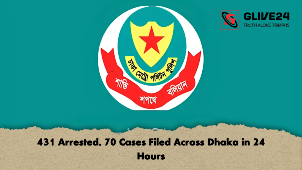 431 Arrested 70 Cases Filed Across Dhaka in 24 Hours 2 431 Arrested, 70 Cases Filed Across Dhaka in 24 Hours
