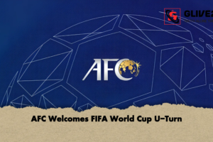 AFC Welcomes FIFA World Cup U-Turn