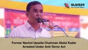 Abdul Kader Arrested Under Anti Terror Act 1 Former Nachol Upazila Chairman Abdul Kader Arrested Under Anti-Terror Act